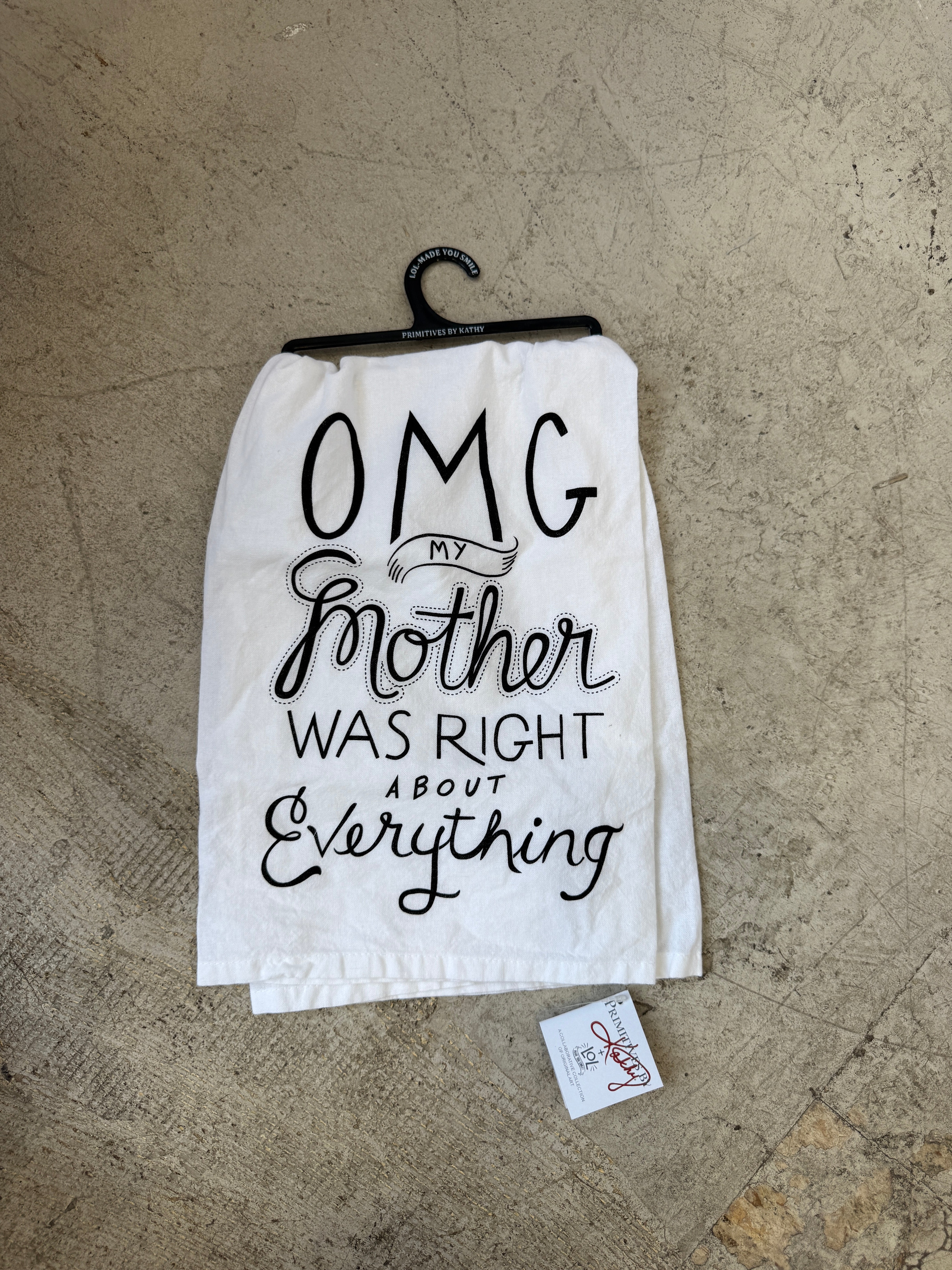 OMG My Mother Was Right Tea Towel-Tea Towels-primitives-The Silo Boutique, Women's Fashion Boutique Located in Warren and Grand Forks North Dakota