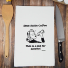 Step Aside Coffee ...... Job for Alcohol Tea Towel-Final Sale-Tea Towels-Green Bee-The Silo Boutique, Women's Fashion Boutique Located in Warren and Grand Forks North Dakota